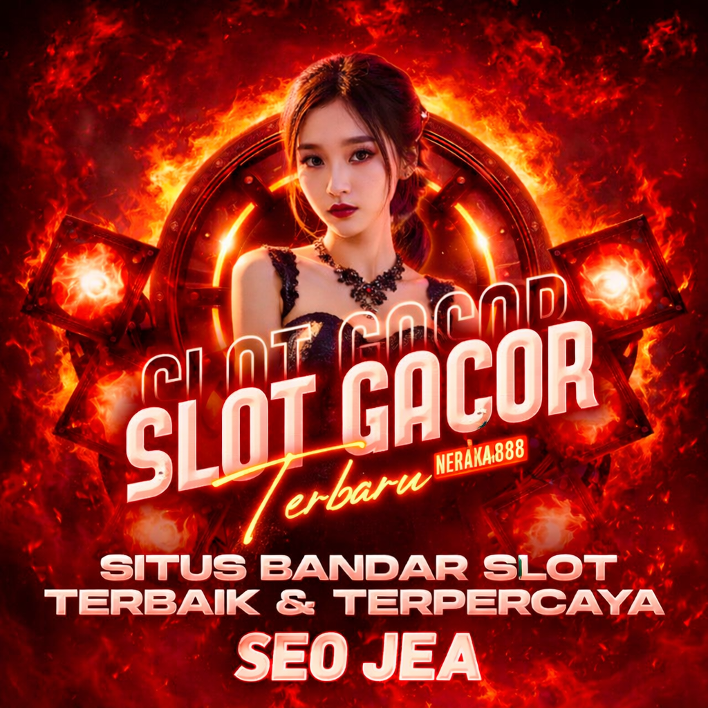 NERAKA888 : Pabriknya Slot Gacor Terkenal & Terbaik Di Asia Yang Gampang Menang Hari Ini